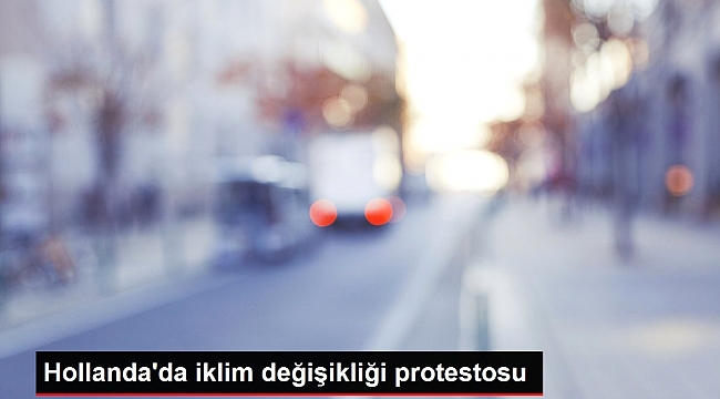 Hollanda'da iklim değişikliği protestosu