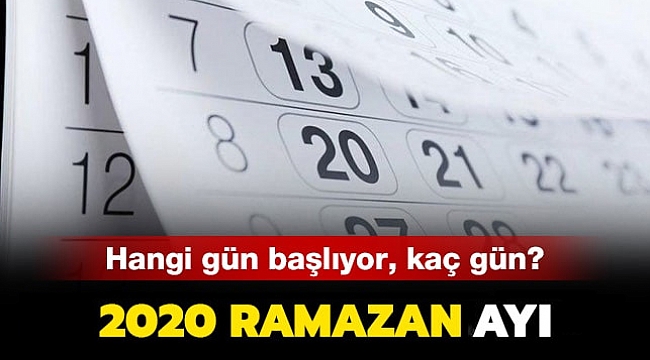 2020 yılında Ramazan ne zaman başlıyor ayın kaçında Ramazan kaç gün oruç