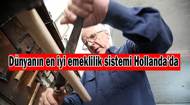 Dünyanın en iyi emeklilik sistemi Hollanda'da