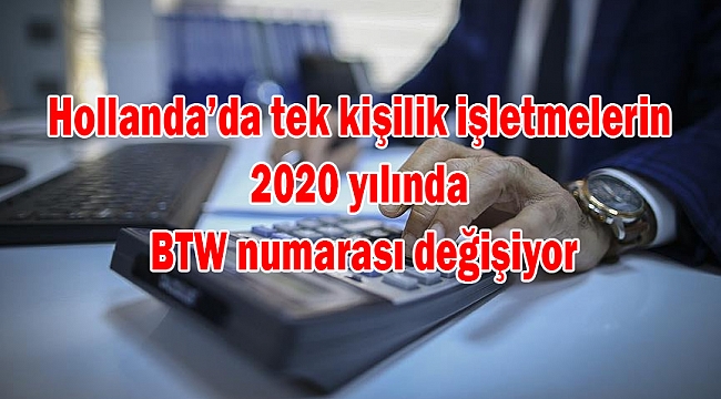 Hollanda'da tek kişilik işletmelere Yeni BTW KDV numarası geliyor
