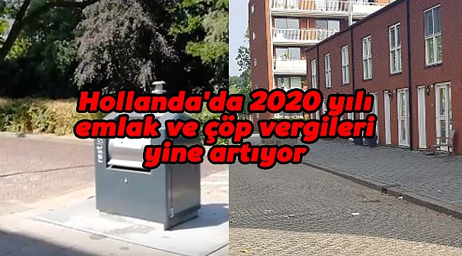 Hollanda'da 2020 yılı emlak ve çöp vergileri yine artıyor