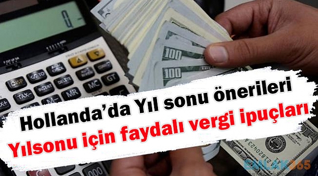 Hollanda'da Yıl sonu önerileri-Yılsonu için faydalı vergi ipuçları