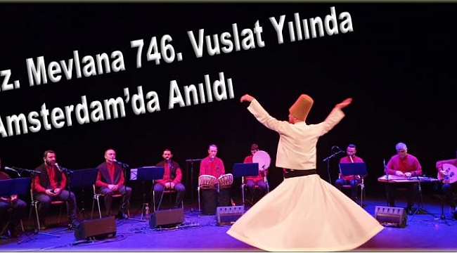 Mevlana Amsterdam'da anıldı- Hz. Mevlana'nın hoşgörüsüne muhtacız