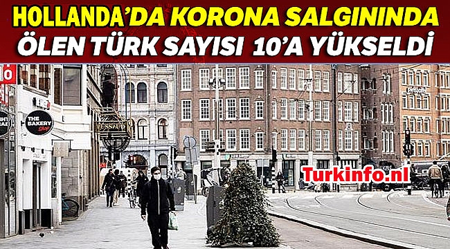 Hollanda'da hayatını kaybeden Türklerin sayısı 10'a yükseldi.