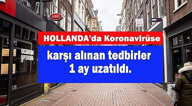 Hollanda'da koronavirüse karşı alınan tedbirler 1 ay uzatıldı
