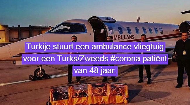 Turkije stuurt een ambulance vliegtuig voor een Turks/Zweeds corona patiënt van 48 jaar