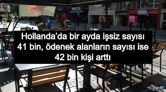 Hollanda'da bir ayda işsiz sayısı 41 bin, ödenek alanların sayısı ise 42 bin kişi arttı