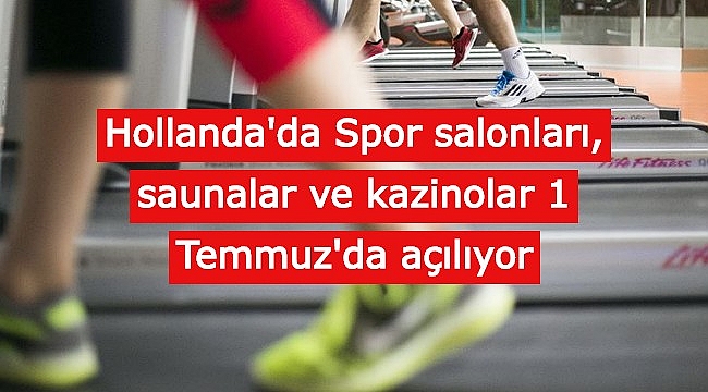 Hollanda'da Spor salonları, saunalar ve kazinolar 1 Temmuz'da açılıyor