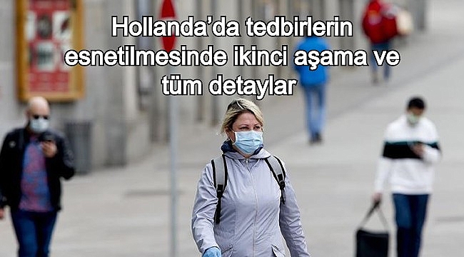 Hollanda'da tedbirlerin esnetilmesinde ikinci aşama ve tüm detaylar