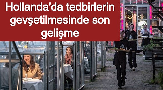 Hollanda'da tedbirlerin gevşetilmesinde son gelişme ve detaylar