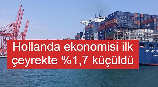 Hollanda ekonomisi ilk çeyrekte %1,7 küçüldü