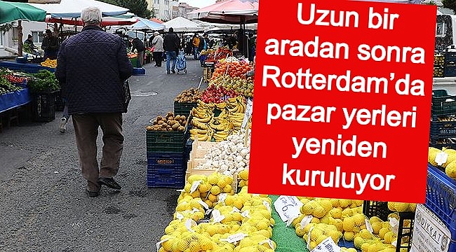 Uzun bir aradan sonra Rotterdam'da pazar yerleri yeniden kuruluyor
