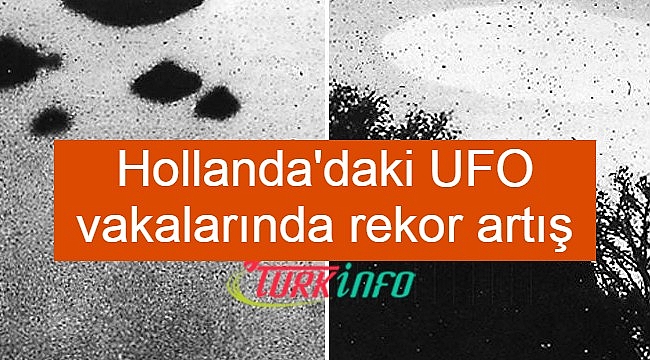 Hollanda'daki UFO vakalarında rekor artış