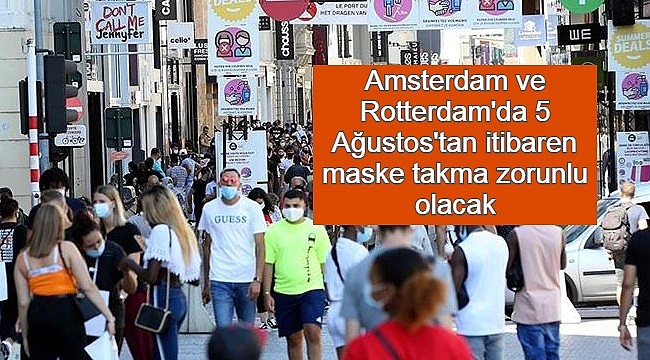 Amsterdam ve Rotterdam şehirlerinde 5 Ağustos'tan itibaren maske takma zorunlu