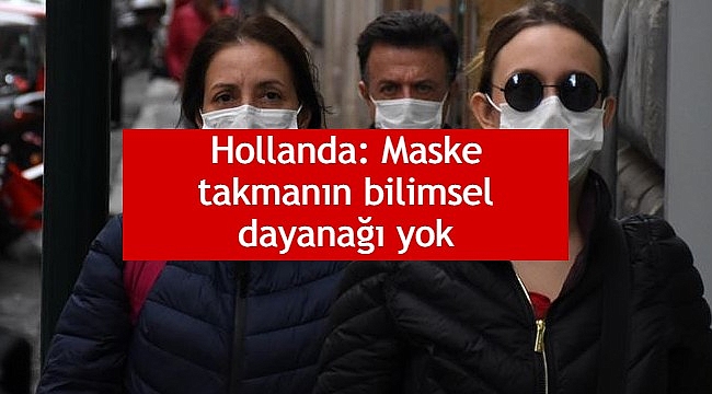 Hollanda: Maske takmanın bilimsel dayanağı yok