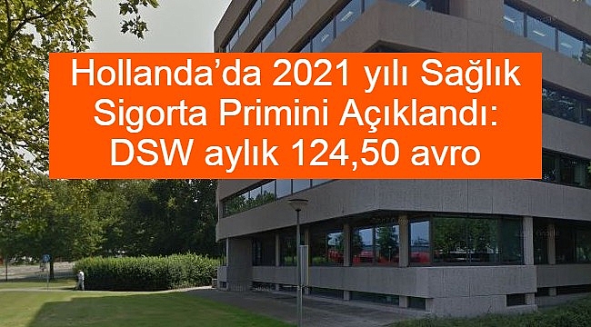 Hollanda'da 2021 yılı Sağlık Sigorta Primini Açıklandı: DSW aylık 124,50 avro