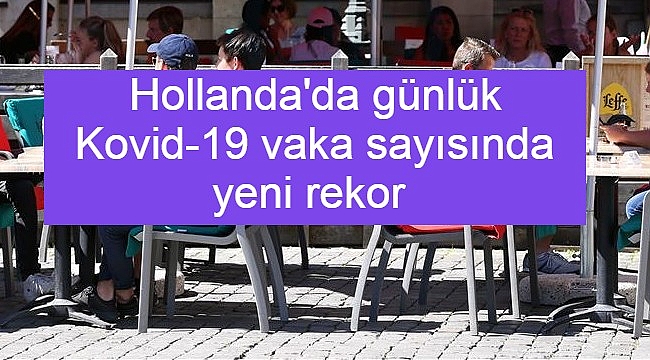 Hollanda'da günlük Kovid-19 vaka sayısında yeni rekor