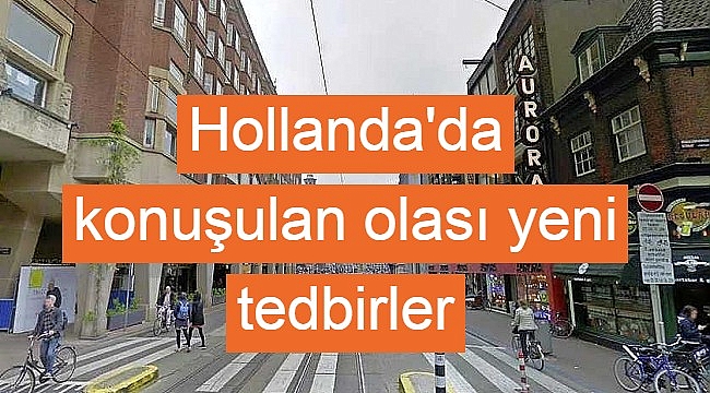 Hollanda'da konuşulan olası yeni tedbirler