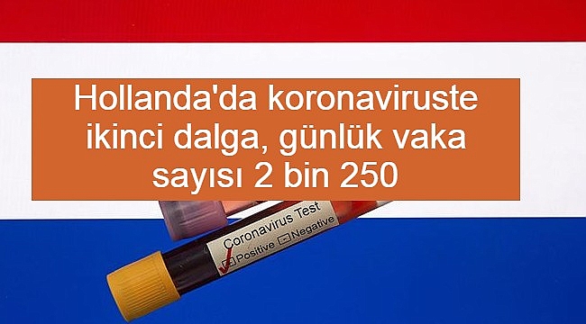 Hollanda'da koronaviruste ikinci dalga, günlük vaka sayısı 2 bin 250