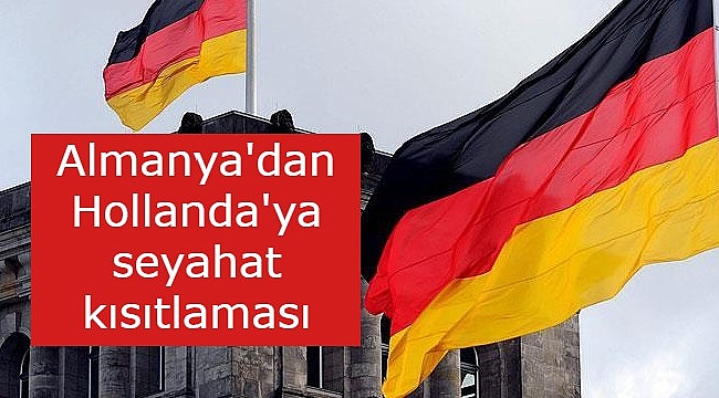 Almanya'dan Hollanda'ya seyahat kısıtlaması