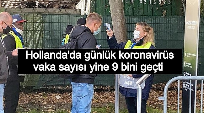 Hollanda'da günlük koronavirüs vaka sayısı yine 9 bini geçti