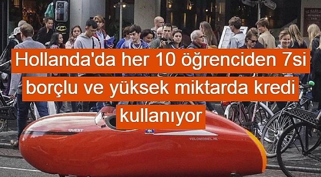 Hollanda'da her 10 öğrenciden 7si borçlu ve yüksek miktarda kredi kullanıyor