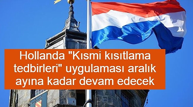 Hollanda "Kısmi kısıtlama tedbirleri" uygulaması aralık ayına kadar devam edecek