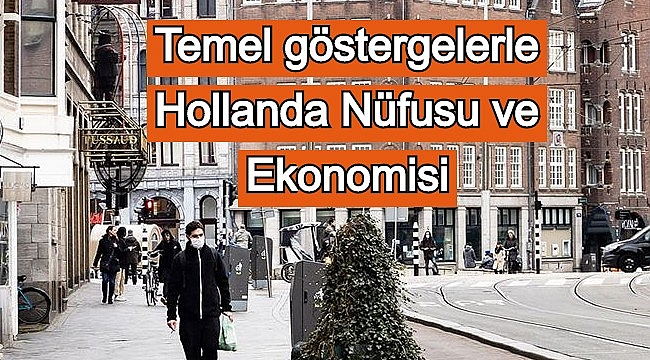 Temel göstergelerle Korona zamanı Hollanda Nüfusu ve Ekonomisi
