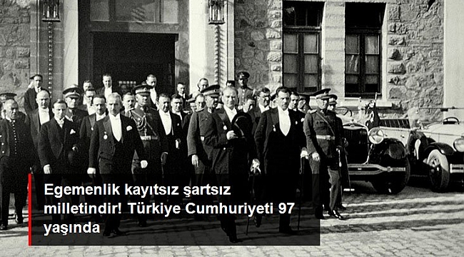 Türkiye Cumhuriyeti 97 yaşında! 29 Ekim Cumhuriyet Bayramımız kutlu olsun
