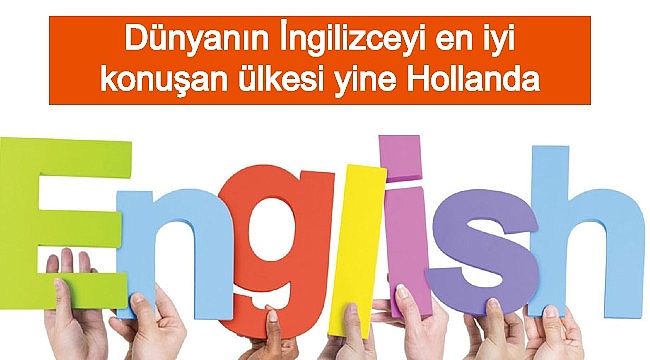 Hollanda Ana Dili Ingilizce Olmayip Dunyanin En Iyi Ingilizce Konusan Ulkesi Turkinfo