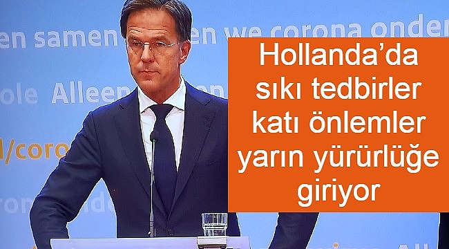 Hollanda'da sıkı tedbirler katı önlemler yarın yürürlüğe giriyor