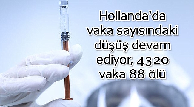Hollanda'da vaka sayısındaki düşüş devam ediyor, 4320 vaka 88 ölü
