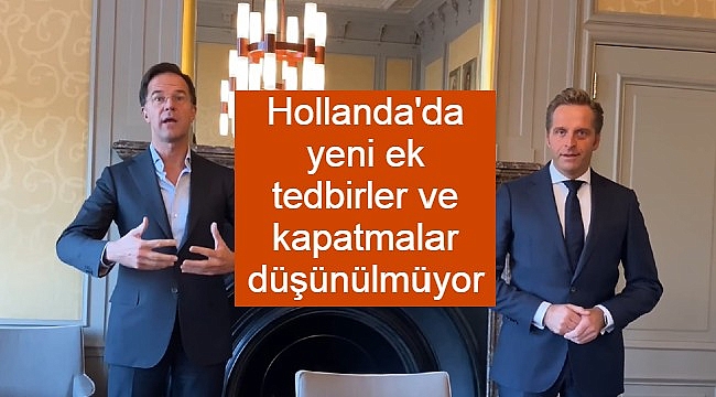 Hollanda'da yeni ek tedbirler ve kapatmalar düşünülmüyor