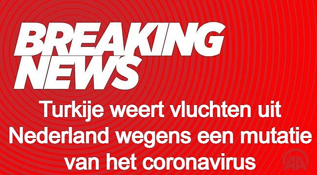 Turkije weert vluchten uit Nederland wegens een mutatie van het coronavirus.