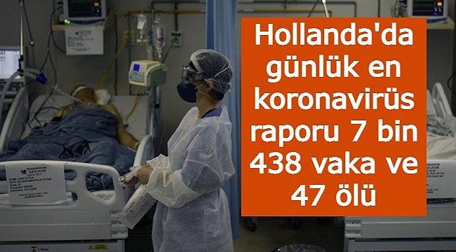 Hollanda'da günlük en koronavirüs raporu 7 bin 438 vaka ve 47 ölü