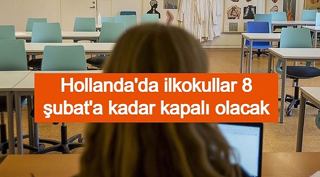 Hollanda'da ilkokullarda 8 şubat tarihine kadar kapalı olacak