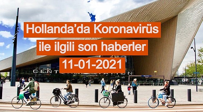 Hollanda'da Koronavirüs ile ilgili son haberler 11-01-2021