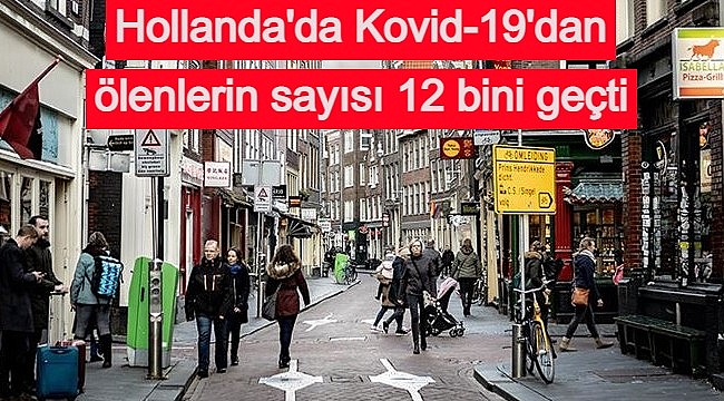 Hollanda'da Kovid-19'dan ölenlerin sayısı 12 bini geçti