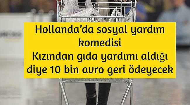 Hollanda'da ödenek alan kadın, annesinin gıda yardımından dolayı 10.500 euro geri ödeyecek.