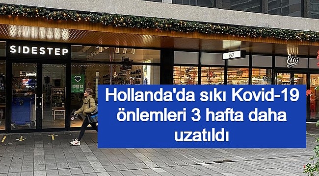 Hollanda'da sıkı Kovid-19 önlemleri 9 Şubat'a kadar uzatıldı