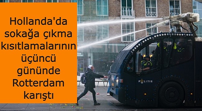 Hollanda'da sokağa çıkma kısıtlamalarının üçüncü gününde Rotterdam karıştı