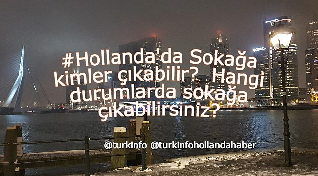 Hollanda'da Sokağa kimler çıkabilir?  Hangi durumlarda sokağa çıkabilirsiniz?