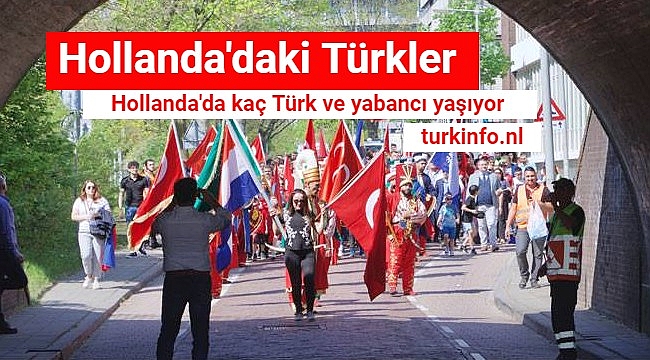 Hollanda'daki Türkler Hollanda'da kaç Türk ve yabancı yaşıyor