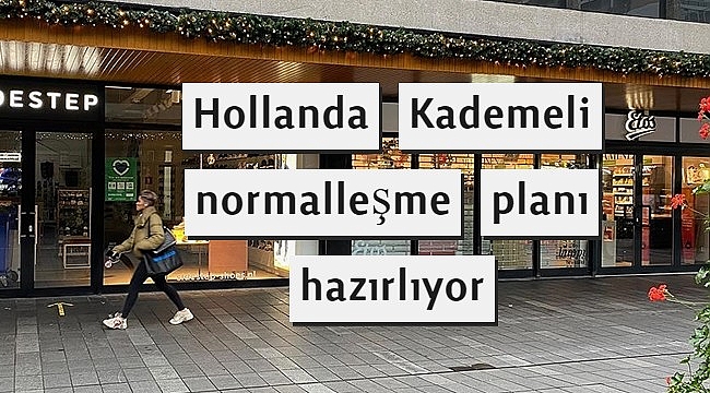 Hollanda Kademeli normalleşme planı hazırlıyor