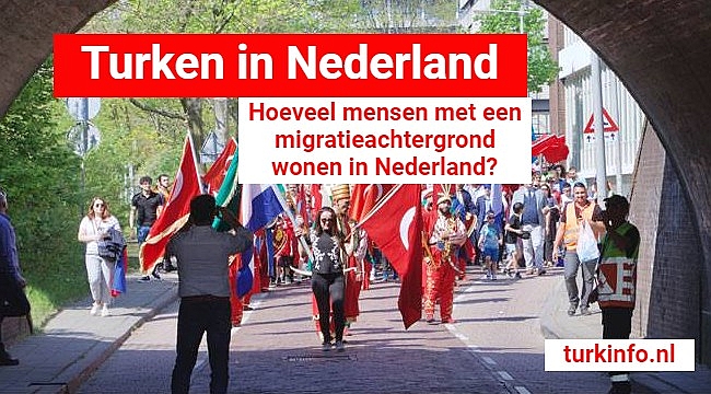 Turken in Nederland- Hoeveel mensen met een migratieachtergrond wonen in Nederland?
