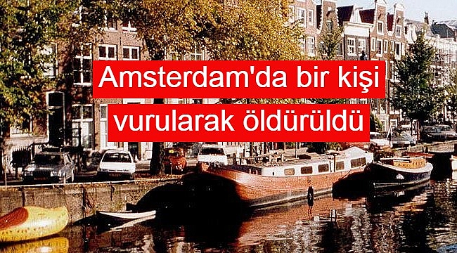 Amsterdam'da bir kişi vurularak öldürüldü