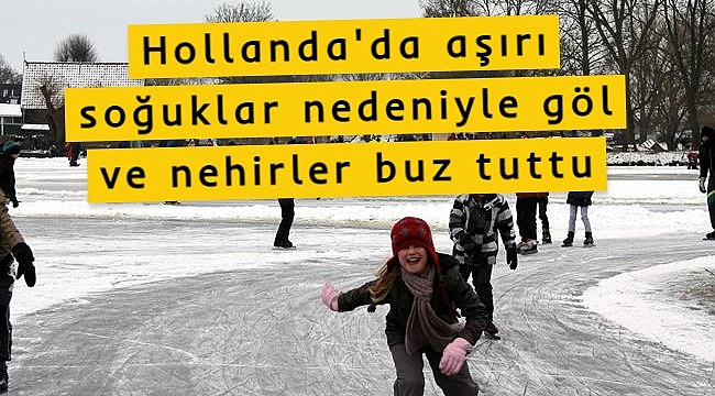 Hollanda'da aşırı soğuklar nedeniyle göl ve nehirler buz tuttu