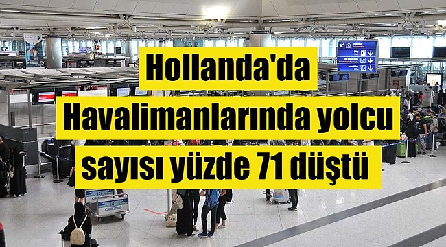 Hollanda'da Havalimanlarında Yolcu sayısı 2020'de yüzde 71 düştü