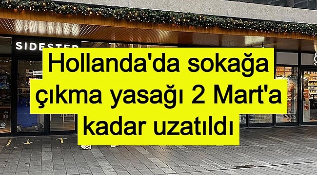 Hollanda'da sokağa çıkma yasağı 2 Mart'a kadar uzatıldı