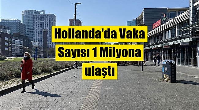 Hollanda'da Vaka Sayısı 1 Milyona ulaştı